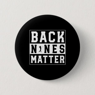 Back Nines Matter Funny Golf 6 Cm Round Badge