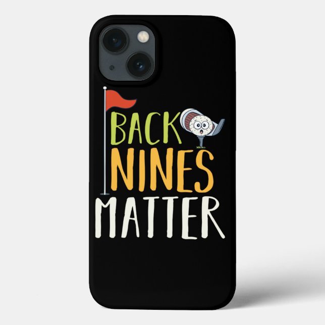 Back Nines Matter Golf Ball Clubs Golfers Case-Mate iPhone Case (Back)