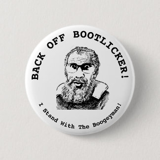 Back Off Bootlicker! I Stand With The Bogeyman!  6 Cm Round Badge