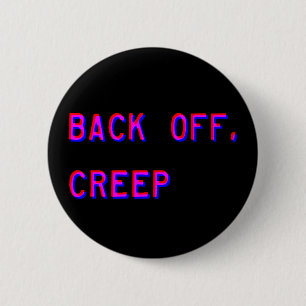 Back Off, Creep Button