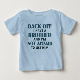 Back Off I Have a Brother (blue) Baby T-Shirt