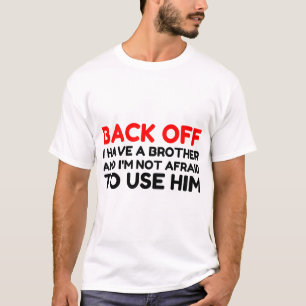 BACK OFF I HAVE A BROTHER T-Shirt