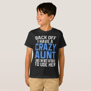 Back Off I have A Crazy Aunt Gift T-Shirt