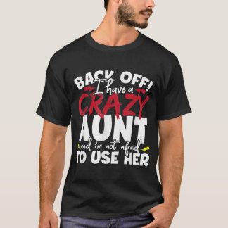 Back Off, I Have A Crazy Aunt Nieces And Nephews T-Shirt