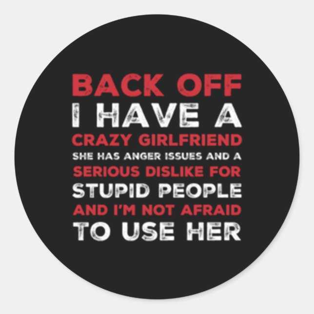 Back Off I Have A Crazy Friend Friend Classic Round Sticker (Front)