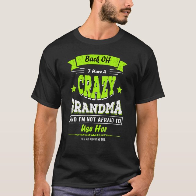 Back Off I Have A Crazy Grandma  Family Ideas Gran T-Shirt (Front)