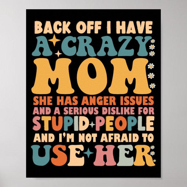 Back Off I Have A Crazy Mum She Has Anger Issues Poster (Front)