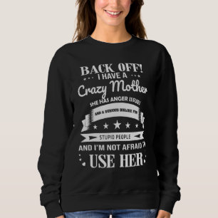 Back Off I Have A Crazy Mum Sunflower Mothers Day Sweatshirt