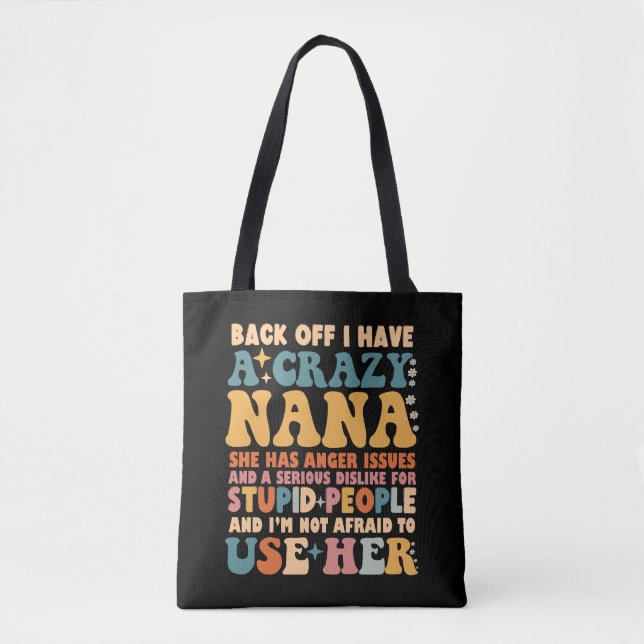 Back Off I Have A Crazy Nana Tote Bag (Front)
