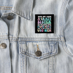 Back Off I Have A Crazy Sister 15 Cm Square Badge