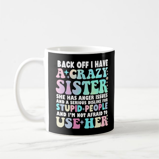 Back Off I Have A Crazy Sister Coffee Mug (Left)
