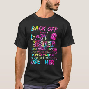 back off i have a crazy sister men women kids tie T-Shirt