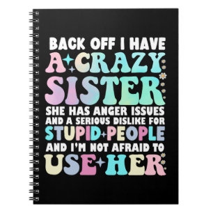 Back Off I Have A Crazy Sister Notebook