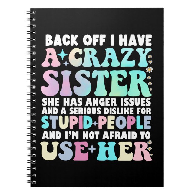 Back Off I Have A Crazy Sister Notebook (Front)
