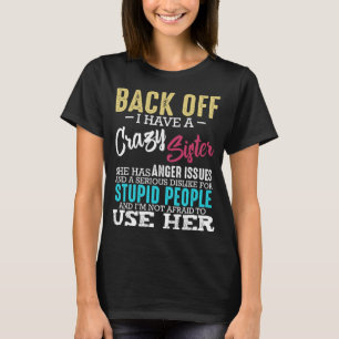 Back Off I Have A Crazy Sister Sibling Funny Famil T-Shirt