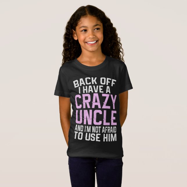 Back Off I have A Crazy Uncle Gift T-Shirt (Front Full)