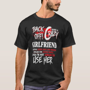 Back Off I Have Crazy Girlfriend For Women Men Boy T-Shirt