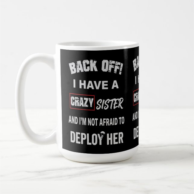 Back Off I Have Crazy Sister Warning Coffee Mug (Left)