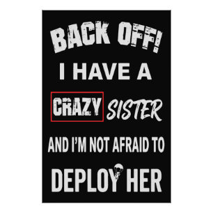 Back Off I Have Crazy Sister Warning Photo Print