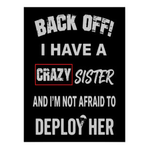Back Off I Have Crazy Sister Warning Poster