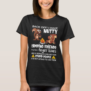 Back Off I Have Nutty Camping Friends They Have An T-Shirt