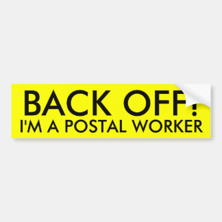 BACK OFF!, I'M A POSTAL WORKER BUMPER STICKER