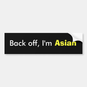 Back off, I'm Asian Bumper Sticker
