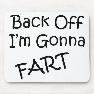 Back Off I'M Gonna Fart Mouse Mat