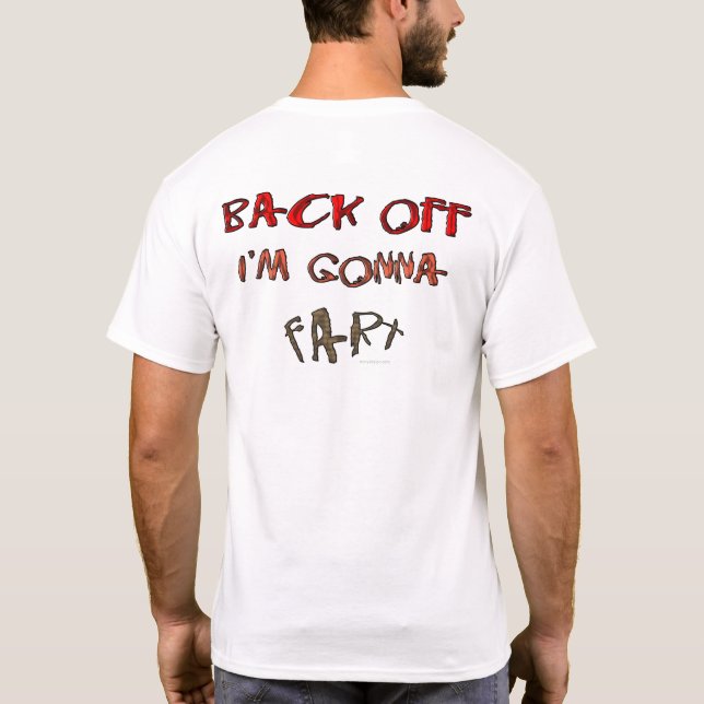 Back Off I'm Gonna Fart! T-Shirt (Back)