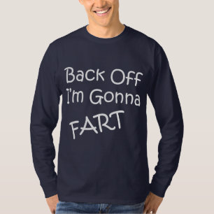 Back Off I'M Gonna Fart T-Shirt