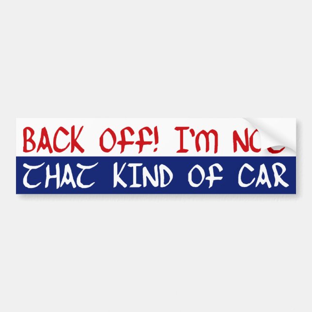Back Off! I'm Not That Kind Of Car Bumper Sticker (Front)