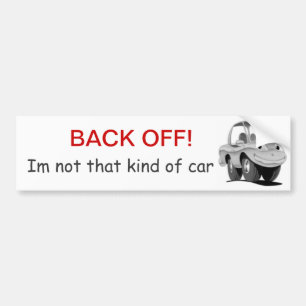 Back Off im not that kind of car Bumper Sticker