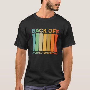 Back Off I'm On Self Quarantine Gaming Pc Controll T-Shirt