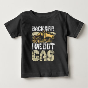 Back Off I've Got Gas Ice Road Truck Driver Gag Baby T-Shirt
