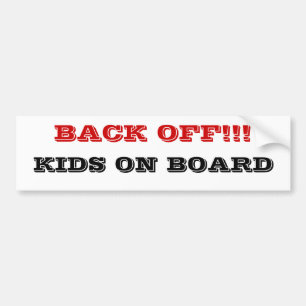 Back off! Kids on Board Bumper Sticker