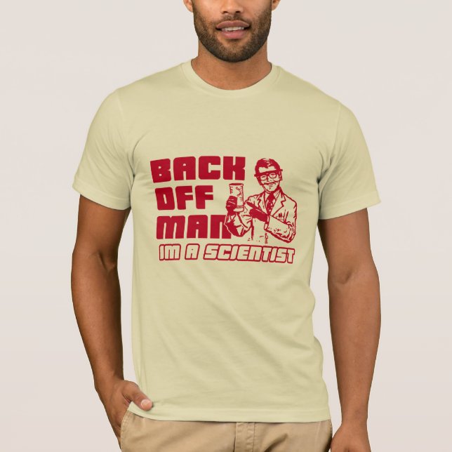 Back off man, I'm a scientist T-Shirt (Front)