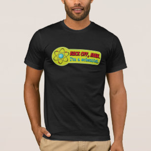 Back off, man. I'm a scientist. T-Shirt
