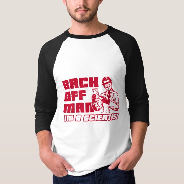 Back off man, I'm a scientist T-Shirt (Front)