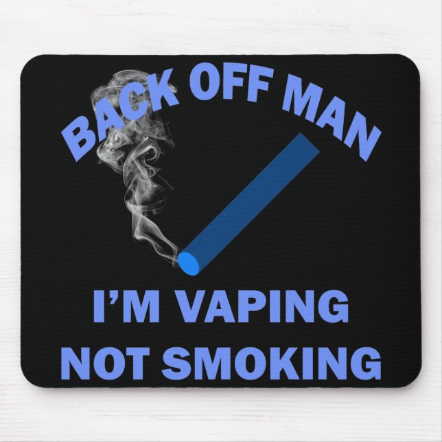 BACK OFF MAN I'M VAPING, NOT SMOKING MOUSE MAT (Front)