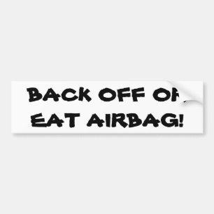 Back Off or Eat Airbag Bumper Sticker