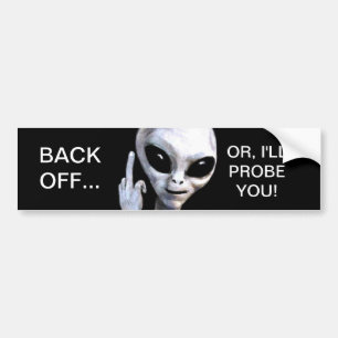 Back Off... Or, I'll Probe You - Bumper Sticker