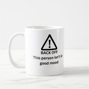 Back Off This Person Isn't in a Good Mood Funny Coffee Mug