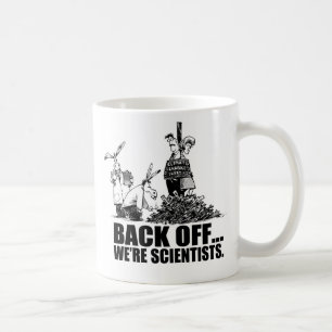 Back off... we're scientists coffee mug