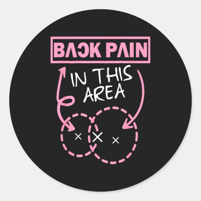 Back Pain In This Area Funny  Classic Round Sticker (Front)