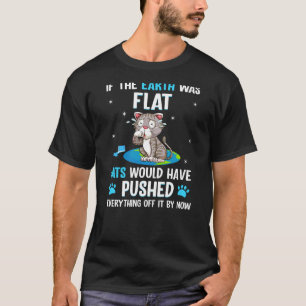 Back Print if The Earth was Flat Cats Pushed Every T-Shirt