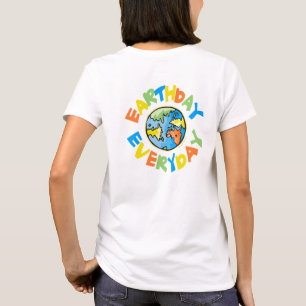 Back Printing - Earth Day EVERY Day T-Shirt