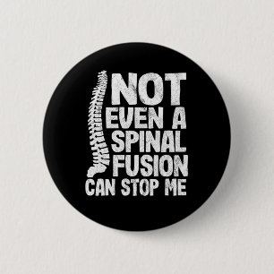 Back Surgery Not Even A Spinal Fusion Can Stop Me 6 Cm Round Badge