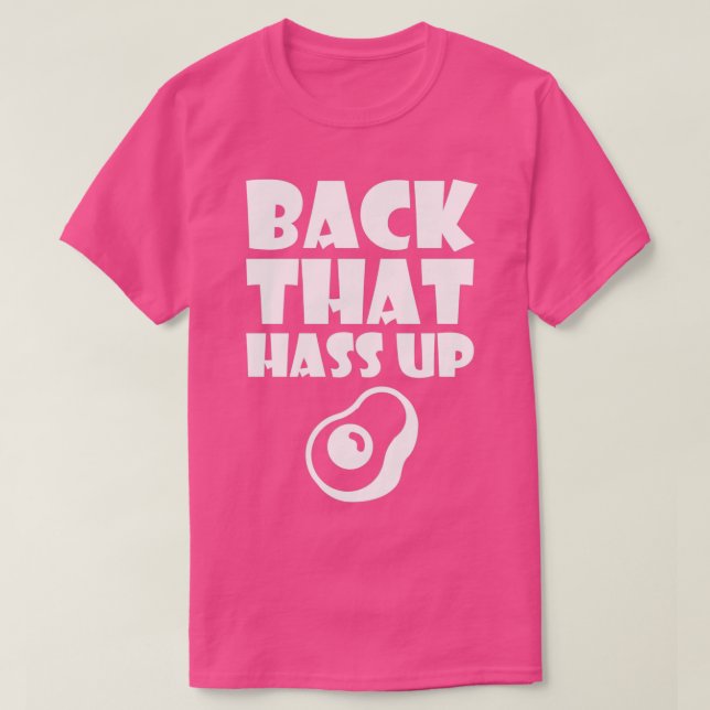 Back That Hass Up Avocado Shirt (Design Front)