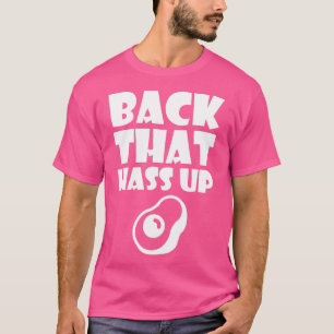 Back That Hass Up Avocado Shirt