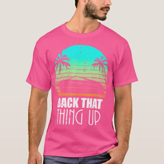 Back That Thing Up Boa Boating Fishing Camping Fun T-Shirt (Front)